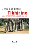 Jean-Luc Barré - Tibhirine - Une espérance à perte de vie.