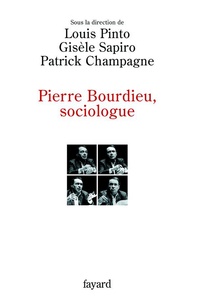 Louis Pinto - Pierre Bourdieu, sociologue.