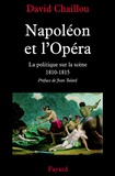 David Chaillou - Napoléon et l'Opéra - La politique sur la scène (1810-1815).