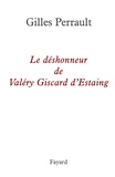 Gilles Perrault - Le déshonneur de Valéry Giscard d'Estaing.