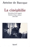 Antoine de Baecque - La Cinéphilie - Invention d'un regard, histoire d'une culture (1944-1968).
