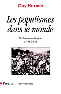Guy Hermet - Les Populismes dans le monde - Une histoire sociologique (XIXe-XXe siècle).