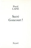 Pascal Lainé - Sacré Goncourt !.