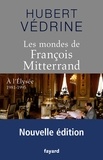 Hubert Védrine - Les Mondes de François Mitterrand - Nouvelle édition - A l'Elysée 1981-1995.