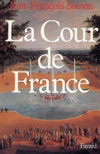 Jean-François Solnon - La Cour de France.