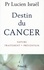 Professeur Lucien Israël - Destin du cancer - Nature, traitement, prévention.