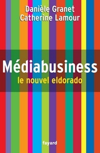 Danièle Granet et Catherine Lamour - Médiabusiness - Le nouvel eldorado.