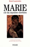 Abbé René Laurentin - Marie, clé du mystère chrétien - La plus proche des hommes, parce que la plus proche de Dieu.