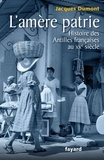Jacques Dumont - L'amère patrie. - Histoire des Antilles françaises au XXe siècle.