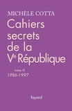 Michèle Cotta - Cahiers secrets de la Ve république, tome 3 - (1986-1997).