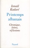 Ismaïl Kadaré - Le Printemps albanais.