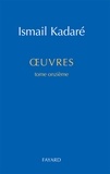 Ismail Kadaré - Oeuvres complètes, tome 11.