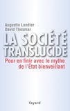 Augustin Landier et David Thesmar - La société translucide - Pour en finir avec le mythe de l'État bienveillant.