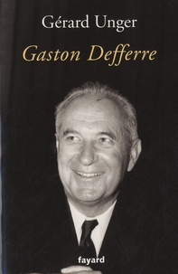 Gérard Unger - Gaston Defferre.