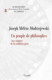 Joseph Mélèze Modrzejewski - Un peuple de philosophes - Aux origines de la condition juive.