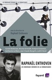 Raphaël Enthoven - La folie.