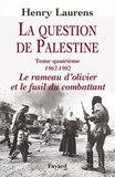 Henry Laurens - La question de Palestine - Tome 4, Le rameau d'olivier et le fusil du combattant (1967-1982).
