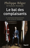 Philippe Bilger - Le bal des complaisants - Dernier réquisitoire d'un avocat général.