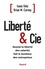 Brian Carney et Isaac Getz - Liberté & Cie - Quand la liberté des salariés fait le bonheur des entreprises.