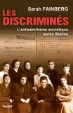 Sarah Fainberg - Les discriminés - L'antisémitisme sociétique après Staline.