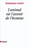 Dominique Lestel - L'animal est l'avenir de l'homme.