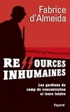 Fabrice d' Almeida - Ressources inhumaines - Les gardiens de camps de concentration et leurs loisirs.