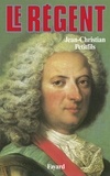 Jean-Christian Petitfils - Le Régent.