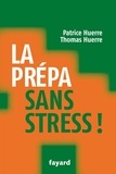 Docteur Patrice Huerre et Thomas Huerre - La prépa sans stress.
