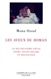 Mona Ozouf - Les Aveux du roman - Le XIXe siècle entre Ancien Régime et Révolution.