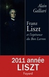 Alain Galliari - Franz Liszt ou l'Espérance du bon larron.
