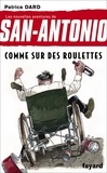 Patrice Dard - Comme sur des roulettes - Les nouvelles aventures de San Antonio.