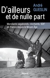 André Guesclin - D'ailleurs et de nulle part - Mendiants, vagabonds, clochards, SDF en France depuis le Moyen-Age.