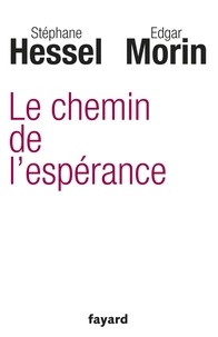 Edgar Morin et Stéphane Hessel - Le chemin de l'espérance.