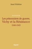 Jean Védrine - Les Prisonniers de guerre, Vichy et la Résistance - 1940-1945.