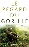 Eugène Rutagarama - Le regard du gorille.