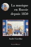André Lischke - La musique en Russie depuis 1850.