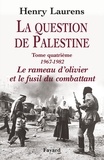 Henry Laurens - La Question de Palestine, tome 4 - Le rameau d'olivier et le fusil du combattant (1967-1982).