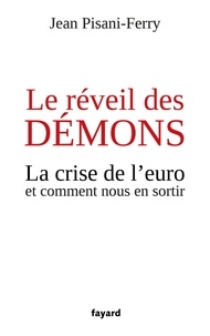 Jean Pisani-Ferry - Le réveil des démons - La crise de l'euro et comment nous en sortir.