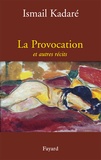 Ismaïl Kadaré - La provocation et autres récits.