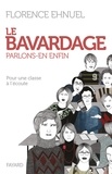 Florence Ehnuel - Le bavardage : parlons-en enfin - Pour une classe à l'écoute.