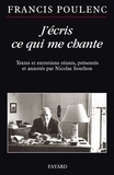 Francis Poulenc et Nicolas Southon - J'écris ce qui me chante - Textes et entretiens réunis, présentés et annotés par Nicolas Southon.