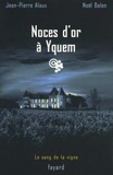Noël Balen et Jean-Pierre Alaux - Noces d'or à Yquem - Le sang de la vigne, tome 2.