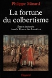 Philippe Minard - La Fortune du colbertisme - Etat et industrie dans la France des Lumières.