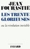 Jean Fourastié - Les Trente Glorieuses - Ou la révolution invisible de 1946 à 1975.