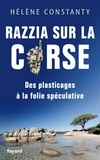Hélène Constanty - Razzia sur la Corse - Des plasticages à la folie spéculative.