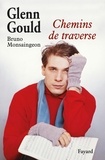 Glenn Gould - Chemins de traverse.