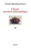 Denis Kambouchner - L'école, question philosophique.