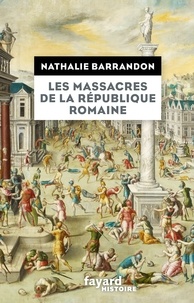 Nathalie Barrandon - Les massacres de la République romaine.