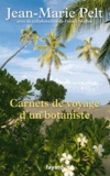 Jean-Marie Pelt - Carnets de voyage d'un botaniste.