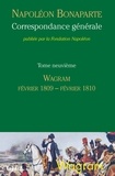 Napoléon Bonaparte - Correspondance générale - Tome 9, Mars 1809 - Février 1810, Wagram.